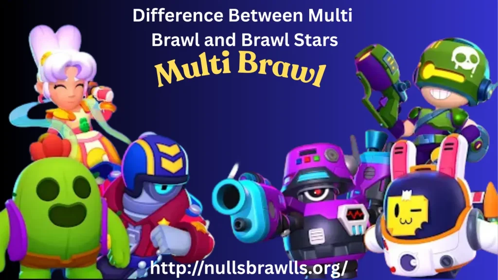 Multi Brawl APK Latest v47.227 Download for Android 12 Difference Between Multi Brawl and Brawl Stars